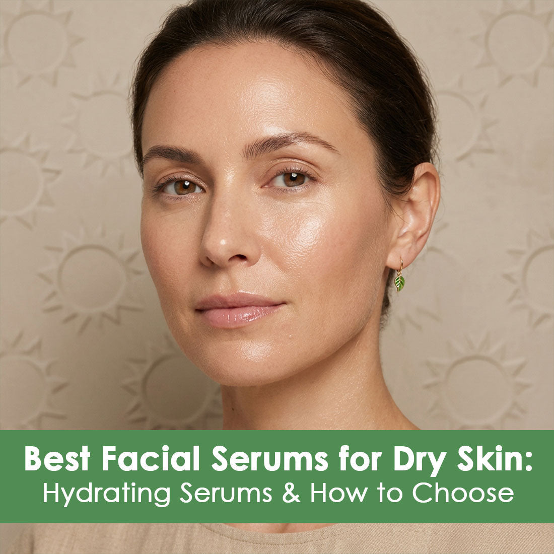 Best Facial Serums for Dry Skin: Hydrating Serums & How to Choose