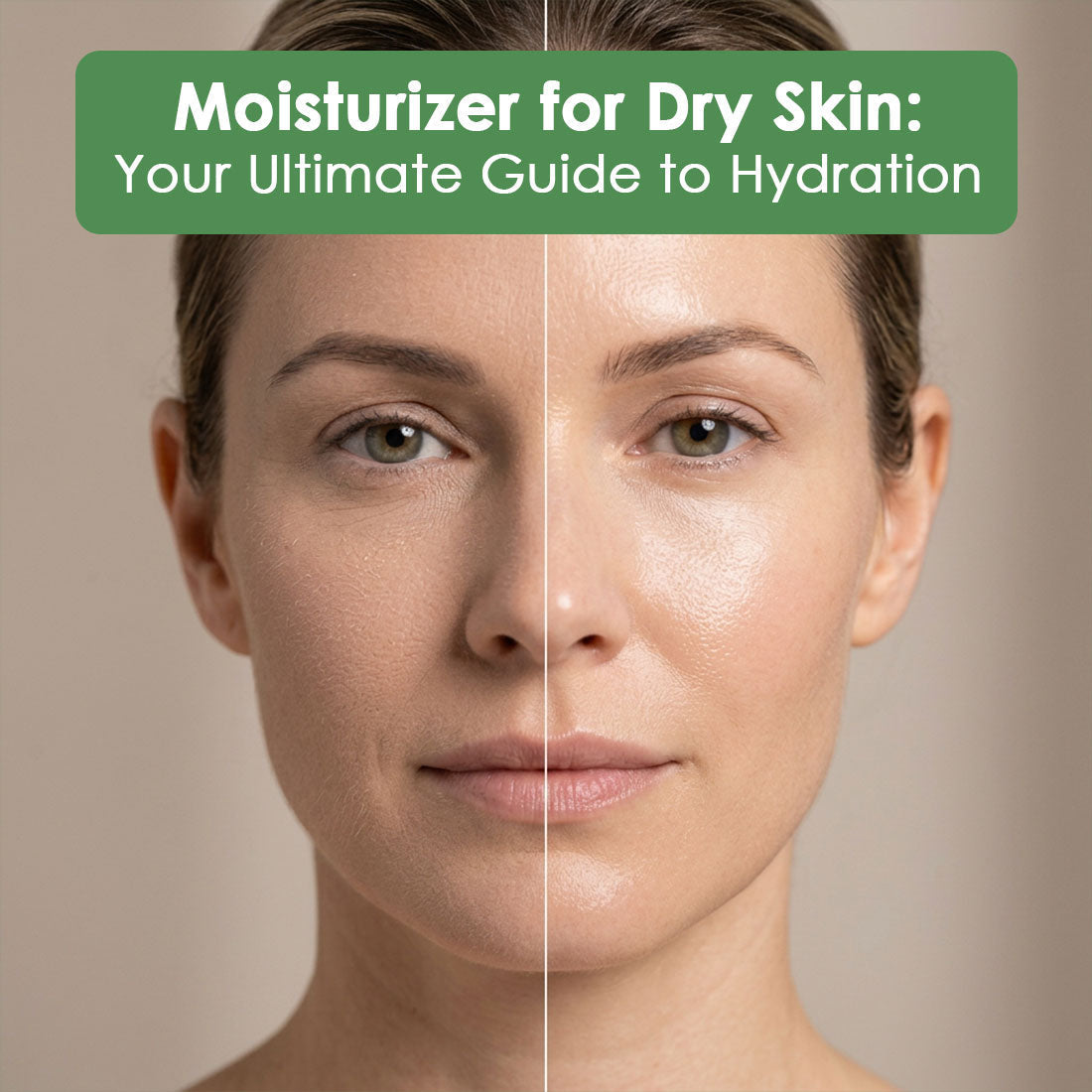 Moisturizer for Dry Skin: Your Ultimate Guide to Hydration
